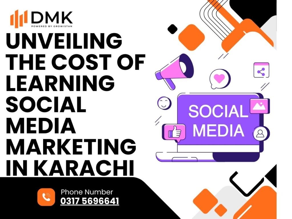 Unveiling the Cost of Learning Social Media Marketing in Karachi