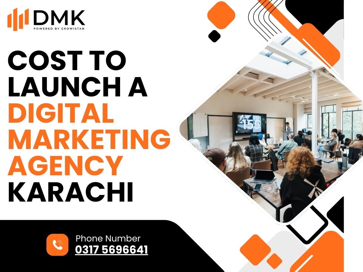 Cost to Launch a Digital Marketing Agency Karachi