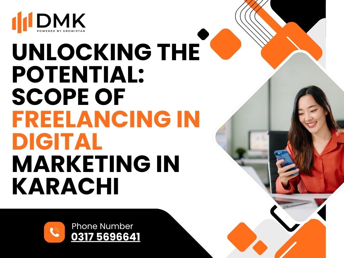 Unlocking the Potential: Scope of Freelancing in Digital Marketing in Karachi